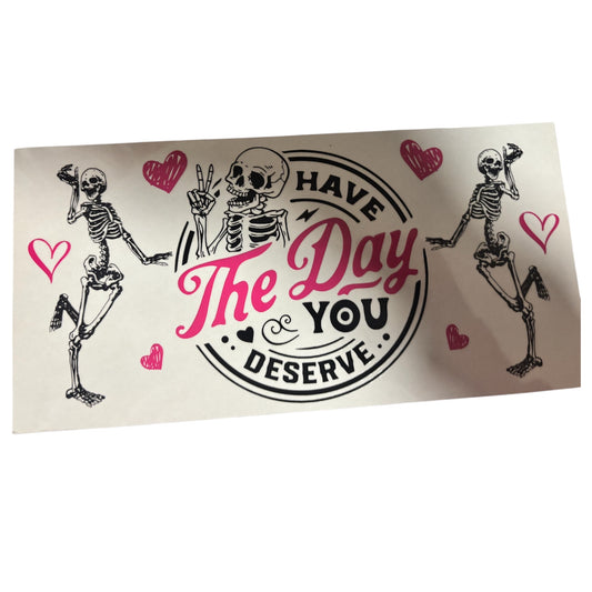 Have the Day You Deserve Item #175