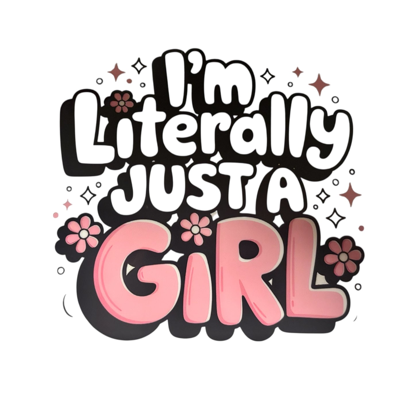 I'm Literally Just A Girl Item #181