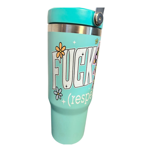 F That Respectfully 30oz Insulated Double Walled Tumbler