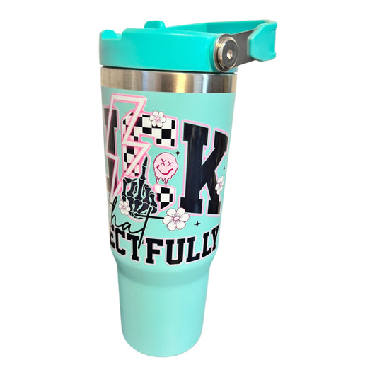 F That Respectfully 30oz Insulated Double Walled Tumbler